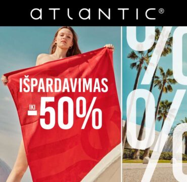 ATLANTIC vasaros išpardavimas net iki -50%!