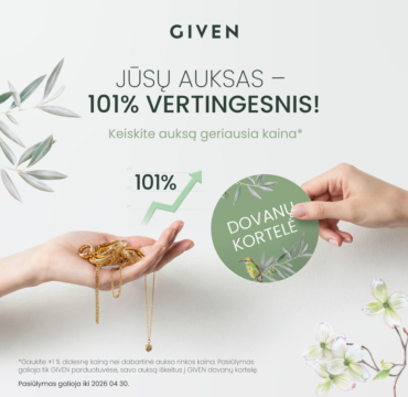 GIVEN – tavo auksas 101% vertingesnis